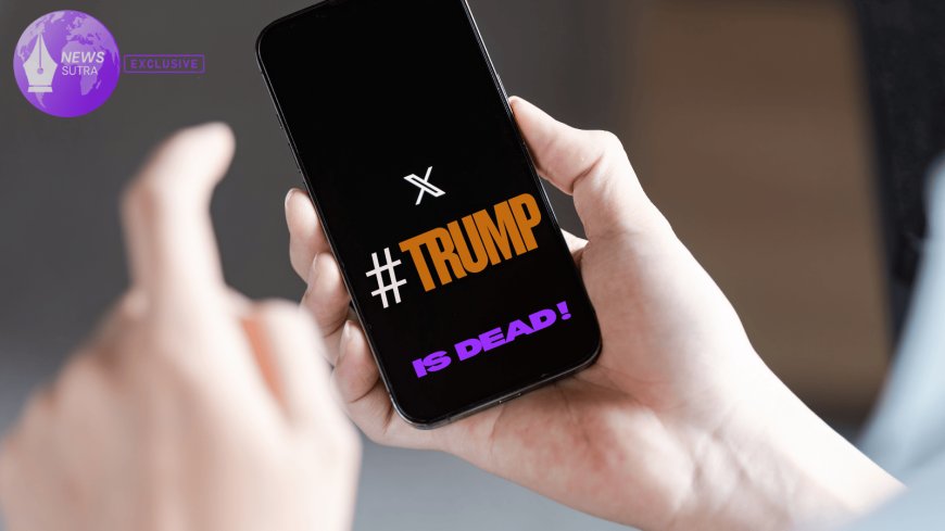 "Trump is Dead" Lights Up X: The Wild Rumor Mill That's Got Everyone Talking